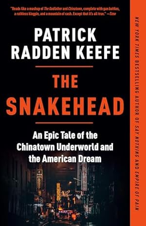 The Snakehead: An Epic Tale of the Chinatown Underworld and the American Dream