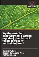 Wystepowanie i patotypowanie wirusa lagodnej plamistosci fasoli cowpea w zachodniej Kenii (Polish Edition) 620883094X Book Cover