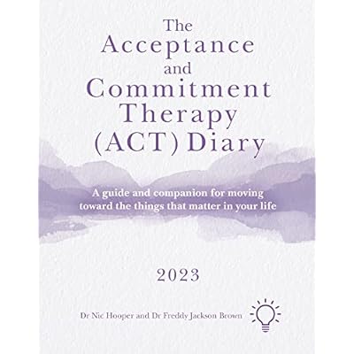 The Acceptance and Commitment Therapy (ACT) Diary 2023