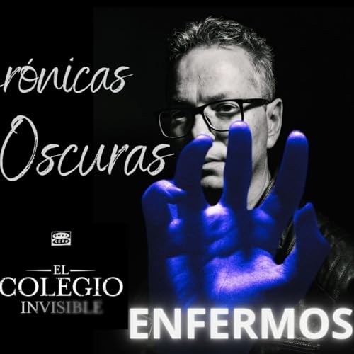 Cr&oacute;nicas Oscuras | El Colegio Invisible | Enfermos