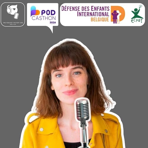 Sp&eacute;cial Podcasthon : D&eacute;fendre les droits des enfants, avec Ad&egrave;le Dachy - DEI Belgique (FR)