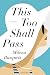 This Too Shall Pass: A Novel