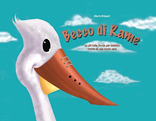 Becco di Rame. La più bella favola per bambini tratta da una storia vera. Becco di Rame. La più bella favola per bambini tratta da una storia vera.