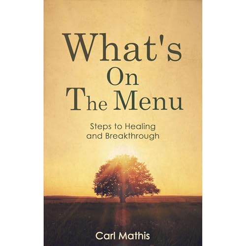 What's on the Menu: Steps to Healing and Breakthrough Audiolibro Por Carl Mathis arte de portada