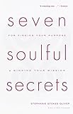 Seven Soulful Secrets: For Finding Your Purpose and Minding Your Mission