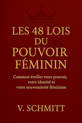 Les 48 Lois du Pouvoir Féminin: Comment éveiller votre pouvoir, votre identité et votre souveraineté féminine (Mulher com Voz t. 4) (French Edition)