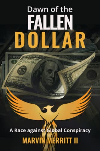 Dawn of the Fallen Dollar: A Race against Global Conspiracy