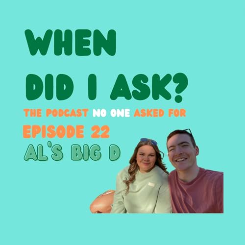Ep 22: Al's Big D