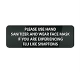 Acrylic Plastic Sign Please Use Hand Sanitizer and Wear Face Mask If You are Experiencing Flu Like Symptoms 10X3 Inches Fade Resisting Signs for Office and Home (Black)