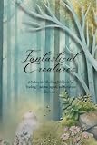 Fantastical Creatures: A Fantasy Worldbuilding Field Guide for Tracking Creatures, Legends, and Mysterious Encounters
