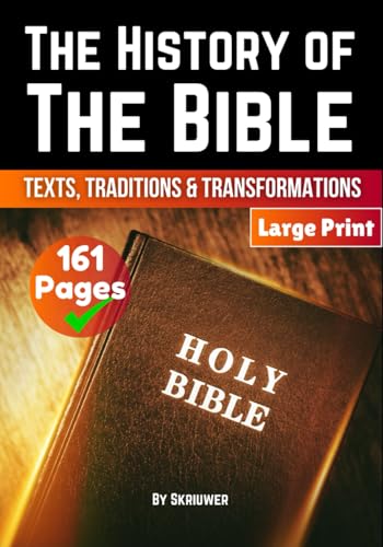 The History of the Bible: Texts, Traditions, and Transformations: Easy and Straight Forward | Explore the History of the Bible | A History Book (Religion History Books)