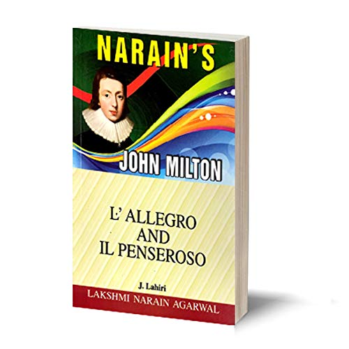 Narain’s L’Allegro And Il Penseroso * (English):Milton [Paperback] J. LAHIRI – Text with Paraphrase, Notes , Questions and Answers.
