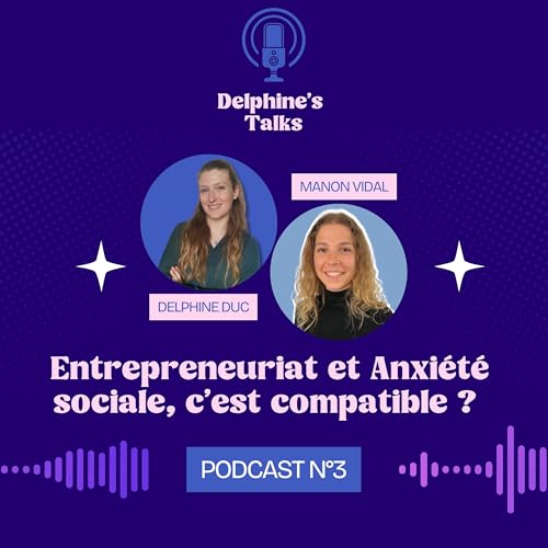 Manon VIDAL - Entrepreneuriat et Anxi&eacute;t&eacute; sociale, c&rsquo;est compatible ?