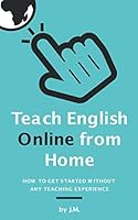 Teach English Online from Home : How to Get Started Without Any Teaching Experience 1096012499 Book Cover