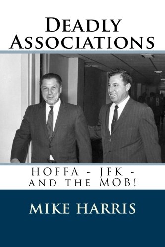 Deadly Associations: HOFFA - JFK - and the MOB! 1468123327 Book Cover