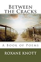 Between the Cracks: A Book of Poems 1503363066 Book Cover