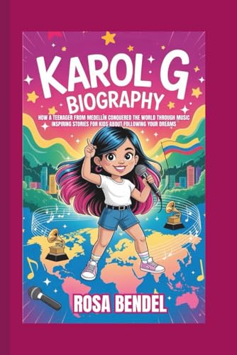 KAROL G BIOGRAPHY: How a Teenager from Medellín Conquered the World Through Music - Inspiring Stories for Kids About Following Your Dreams