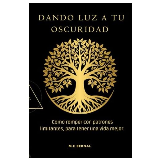 Dando luz a tu oscuridad.: Como romper con patrones limitantes, para tener una vida mejor.