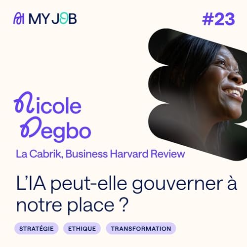 #23 - L&rsquo;IA peut-elle gouverner &agrave; notre place ? avec Nicole DEGBO &ndash; Experte Business Harvard Review