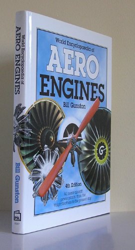 World Encyclopedia of Aero Engines: All Major Aircraft Power Plants, from the Wright Brothers to the Present Day