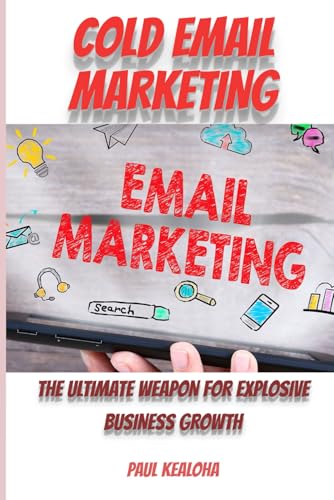 Cold Email Marketing: The Ultimate Weapon for Explosive Business Growth