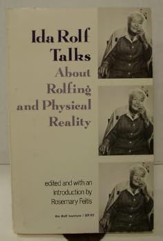 Paperback Ida Rolf Talks About Rolfing and Physical Reality Book