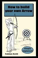 How to make an Arrow: for beginners (worth knowing in a nutshell) B0BN1STM4S Book Cover