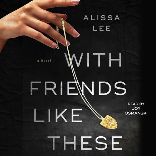 With Friends Like These Audiolibro Por Alissa Lee arte de portada