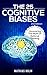 The 25 Cognitive Biases: Uncovering The Myth Of Rational Thinking