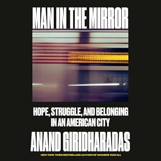 Man in the Mirror Audiobook By Anand Giridharadas cover art