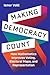 Making Democracy Count: How Mathematics Improves Voting, Electoral Maps, and Representation