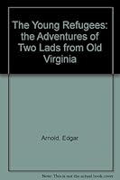The Young Refugees: the Adventures of Two Lads from Old Virginia B004RCTU1C Book Cover