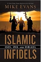 Islamic Infidels Isis, Oil and Isreal 1629610992 Book Cover