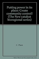 Putting Power in Its Place: Create Community Control 1550921584 Book Cover