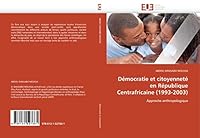 Da(c)Mocratie Et Citoyenneta(c) En Ra(c)Publique Centrafricaine (1993-2003) 6131527660 Book Cover