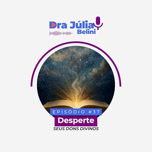 『🎧 Episódio 37 – Despertando os Dons do Cristo em Nós | Dra Júlia Belini』のカバーアート