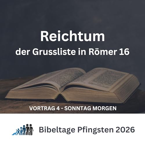 Reichtum der Grussliste in R&ouml;mer 16 // Roger Liebi // Pfingsten 26 #4