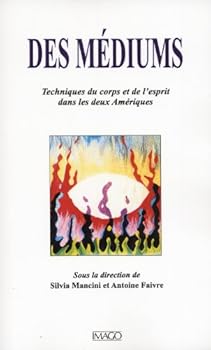 Paperback Des médiums: Techniques de l'esprit et du corps dans les deux Amériques [French] Book