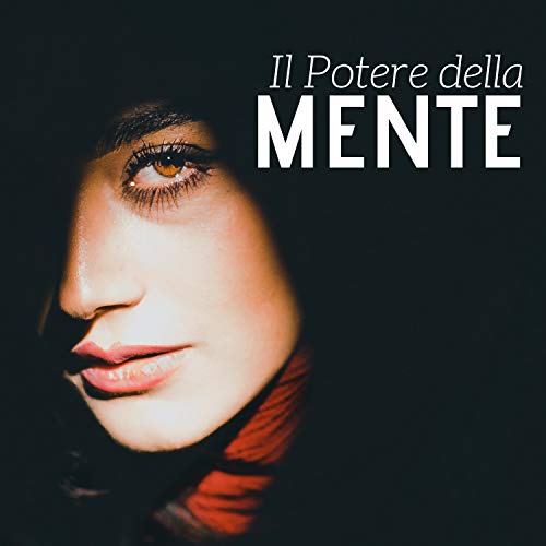 Play Il Potere della Mente 2018 - La Miglior Musica da Ascoltare per ...