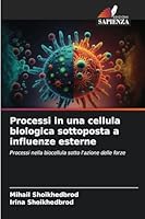 Processi in una cellula biologica sottoposta a influenze esterne 6209266037 Book Cover