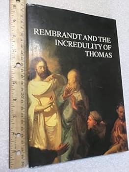 Rembrandt and the Incredulity of Thomas