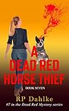 A DEAD RED HORSE THIEF : A Lalla Bains Humorous Mystery (The Dead Red Mystery series Book 7)