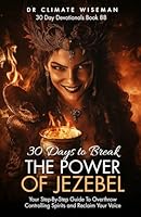 30 Days to Break the Power of Jezebel: Your Step-By-Step Guide To Overthrow Controlling Spirits and Reclaim Your Voice (30 Day Devotionals) B0F633B22V Book Cover
