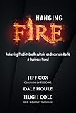 Hanging Fire: Achieving Predictable Results in an Uncertain World