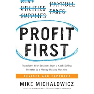 Profit First: Transform Your Business from a Cash-Eating Monster to a Money-Making Machine (Entrepreneurship Simplified) Hardcover – February 21, 2017