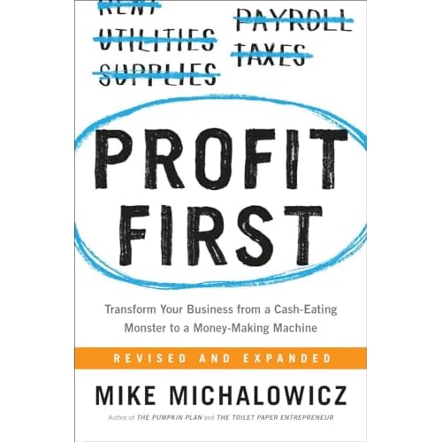 Profit First: Transform Your Business from a Cash-Eating Monster to a Money-Making Machine (Entrepreneurship Simplified) Hardcover – February 21, 2017