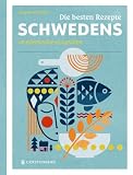 Die besten Rezepte Schwedens: 60 köstliche Klassiker