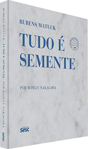Rubens Matuck: Tudo é semente