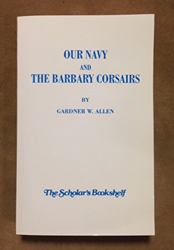 Our Navy And The Barbary Corsairs 0945726244 Book Cover