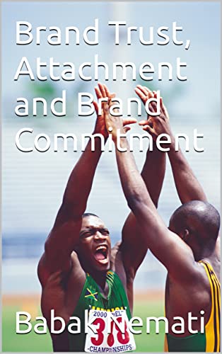 Brand Trust, Attachment and Brand Commitment (English Edition)